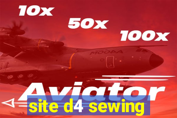 site d4 sewing